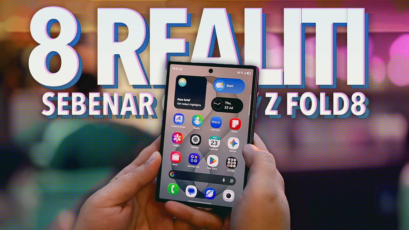 8 Realiti Sebenar Menggunakan Samsung Galaxy Z Fold8